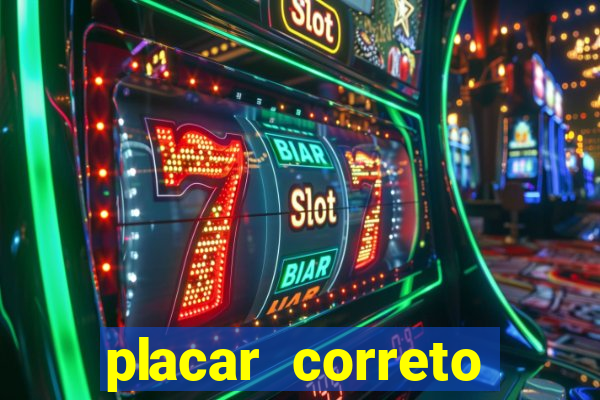 placar correto jogos de hoje